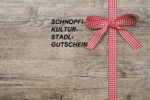 Schnopfi-Kultur-Stadl-Gutschein
